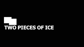 TWO PIECES OF ICE