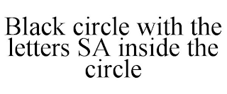 BLACK CIRCLE WITH THE LETTERS SA INSIDE THE CIRCLE