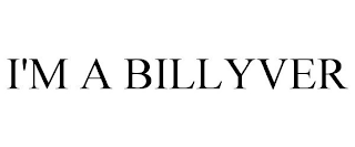 I'M A BILLYVER