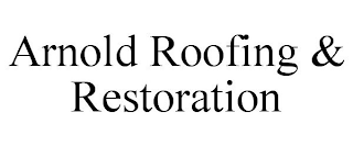 ARNOLD ROOFING & RESTORATION