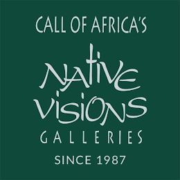 CALL OF AFRICA'S NATIVE VISIONS GALLERIES SINCE 1987