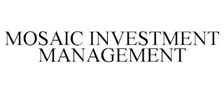 MOSAIC INVESTMENT MANAGEMENT