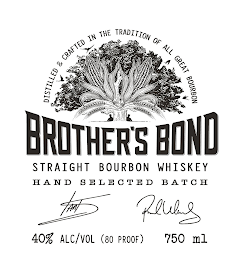 BROTHER'S BOND STRAIGHT BOURBON WHISKEY HAND SELECTED BATCH DISTILLED AND CRAFTED IN THE TRADITION OF ALL GREAT BOURBON 40% ALC/VOL (80 PROOF) 750 ML