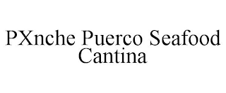 PXNCHE PUERCO SEAFOOD CANTINA