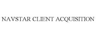 NAVSTAR CLIENT ACQUISITION