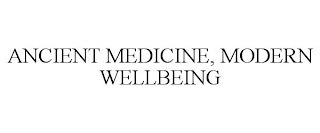 ANCIENT MEDICINE, MODERN WELLBEING