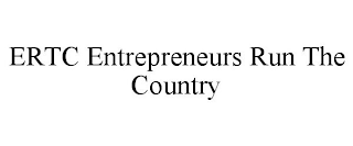 ERTC ENTREPRENEURS RUN THE COUNTRY