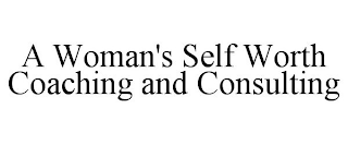 A WOMAN'S SELF WORTH COACHING AND CONSULTING