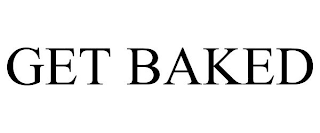 GET BAKED