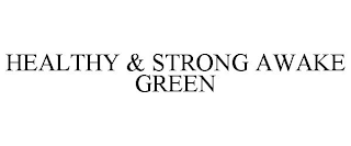 HEALTHY & STRONG AWAKE GREEN