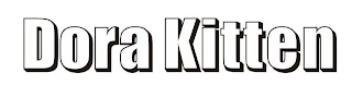 DORA KITTEN