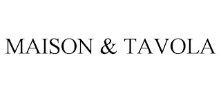 MAISON & TAVOLA