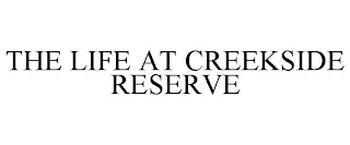 THE LIFE AT CREEKSIDE RESERVE