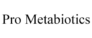 PRO METABIOTICS