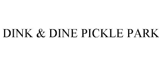 DINK & DINE PICKLE PARK