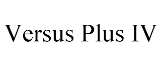 VERSUS PLUS IV