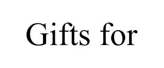 GIFTS FOR