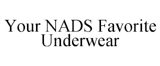 YOUR NADS FAVORITE UNDERWEAR