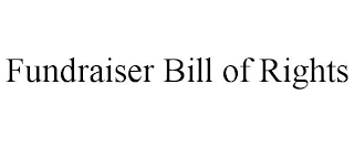 FUNDRAISER BILL OF RIGHTS