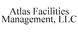 ATLAS FACILITIES MANAGEMENT, LLC