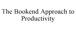 THE BOOKEND APPROACH TO PRODUCTIVITY