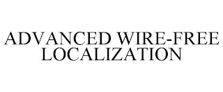 ADVANCED WIRE-FREE LOCALIZATION