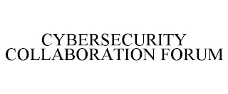 CYBERSECURITY COLLABORATION FORUM