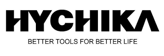 HYCHIKA BETTER TOOLS FOR BETTER LIFE