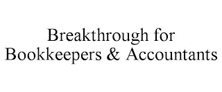 BREAKTHROUGH FOR BOOKKEEPERS & ACCOUNTANTS