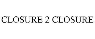 CLOSURE 2 CLOSURE