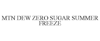 MTN DEW ZERO SUGAR SUMMER FREEZE