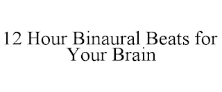 12 HOUR BINAURAL BEATS FOR YOUR BRAIN