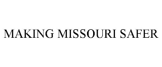 MAKING MISSOURI SAFER