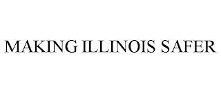 MAKING ILLINOIS SAFER