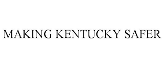 MAKING KENTUCKY SAFER