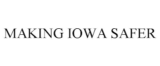 MAKING IOWA SAFER