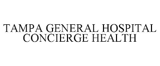 TAMPA GENERAL HOSPITAL CONCIERGE HEALTH