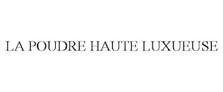 LA POUDRE HAUTE LUXUEUSE