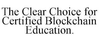 THE CLEAR CHOICE FOR CERTIFIED BLOCKCHAIN EDUCATION.