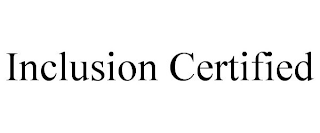 INCLUSION CERTIFIED