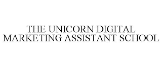 THE UNICORN DIGITAL MARKETING ASSISTANT SCHOOL