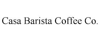 CASA BARISTA COFFEE CO.