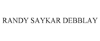 RANDY SAYKAR DEBBLAY