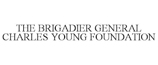 THE BRIGADIER GENERAL CHARLES YOUNG FOUNDATION