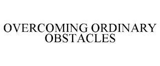 OVERCOMING ORDINARY OBSTACLES