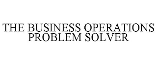 THE BUSINESS OPERATIONS PROBLEM SOLVER