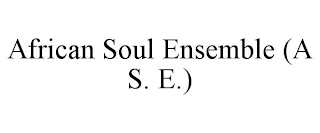 AFRICAN SOUL ENSEMBLE (A S. E.)