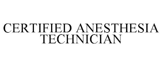 CERTIFIED ANESTHESIA TECHNICIAN