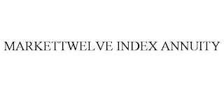 MARKETTWELVE INDEX ANNUITY