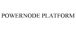 POWERNODE PLATFORM